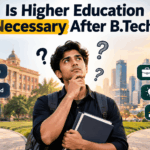 Is Higher Education Necessary After B.Tech